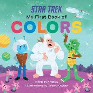 Star Trek: My First Book of Colors de Robb Pearlman