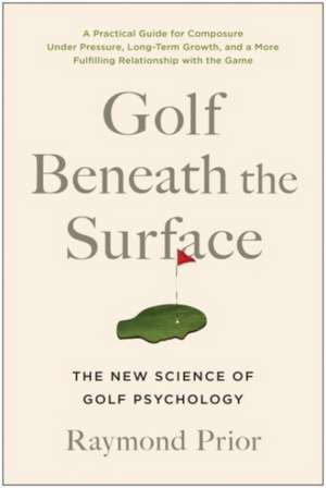 Golf Beneath the Surface de Raymond Prior