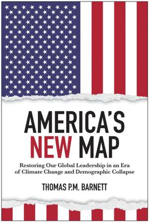 America's New Map de Thomas P. M. Barnett