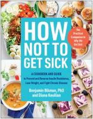 How Not to Get Sick de Benjamin Bikman