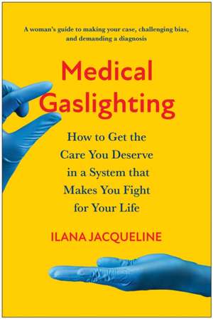 Medical Gaslighting de Ilana Jacqueline