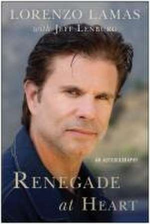 Renegade at Heart: An Autobiography de Lorenzo Lamas