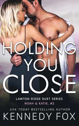 Holding You Close de Kennedy Fox