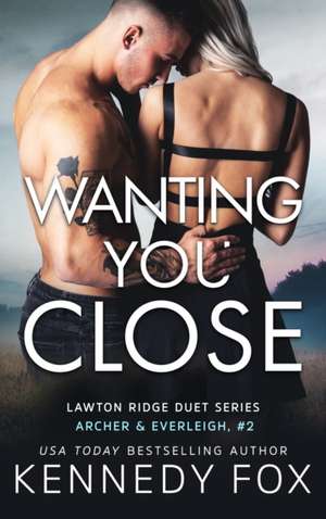 Wanting You Close de Kennedy Fox