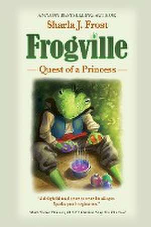 FROGVILLE de Sharla J. Frost