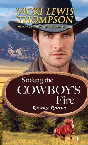 Stoking the Cowboy's Fire de Vicki Lewis Thompson