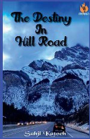 THE DESTINY IN HILL ROAD de Sahil Katoch