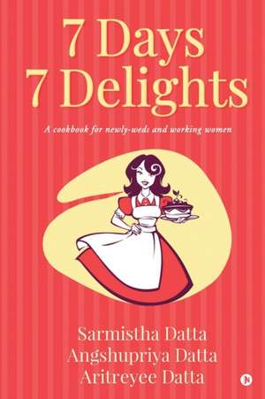 7 Days 7 Delights de Angshupriya Datta