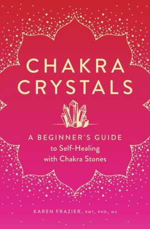 Chakra Crystals de Karen Frazier