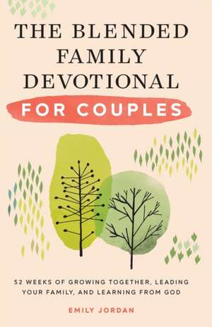 The Blended Family Devotional for Couples de Emily Jordan