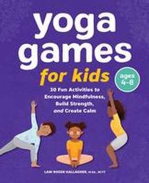 Yoga Games for Kids de Lani Rosen-Gallagher