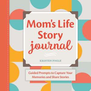 Mom's Life Story Journal de Kristen Fogle