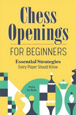 Chess Openings for Beginners de Jessica Era Martin