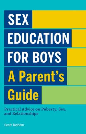 Sex Education for Boys: A Parent's Guide de Scott Todnem