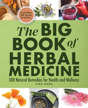 The Big Book of Herbal Medicine de Tina Sams