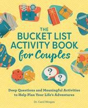 The Bucket List Activity Book for Couples de Carol Morgan