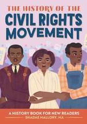 The History of the Civil Rights Movement de Shadae Mallory