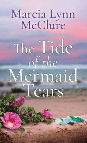 The Tide of the Mermaid Tears de Marcia Lynn Mcclure