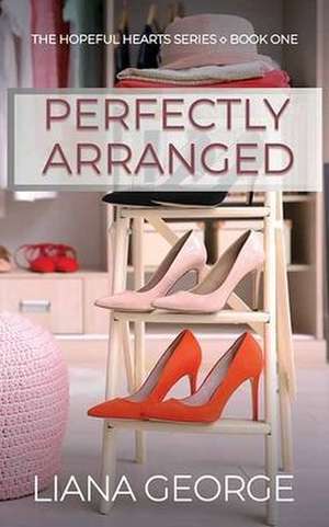 Perfectly Arranged: The Hopeful Hearts Series de Liana George