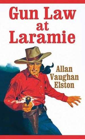 Gun Law at Laramie de Allan Vaughan Elston