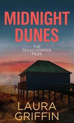 Midnight Dunes: The Texas Murder Files de Laura Griffin