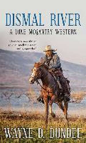 Dismal River: A Lone McGantry Western de Wayne D. Dundee