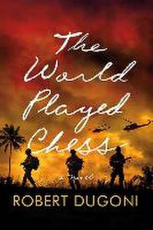 The World Played Chess de Robert Dugoni