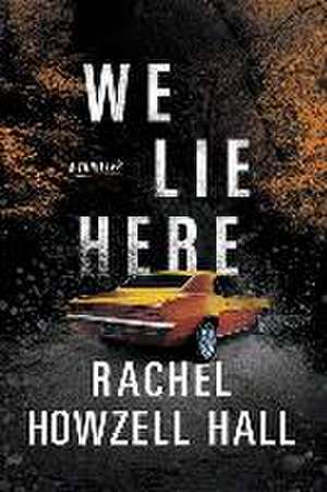 We Lie Here de Rachel Howzell Hall