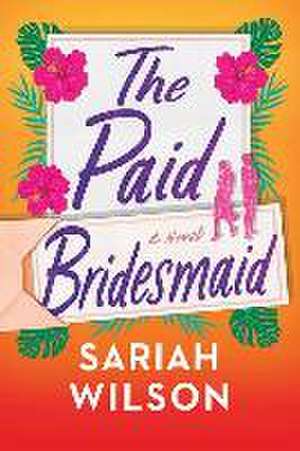 The Paid Bridesmaid de Sariah Wilson