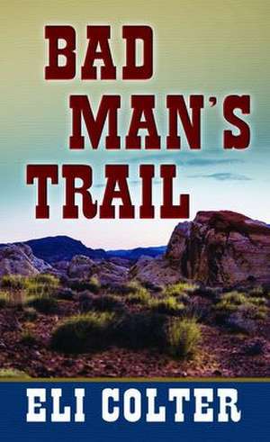 Bad Man's Trail de Eli Colter