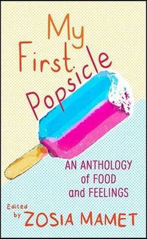 My First Popsicle de Zosia Mamet