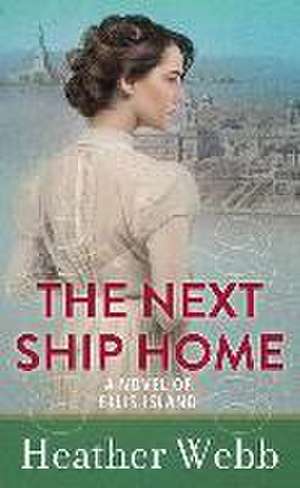 The Next Ship Home de Heather Webb