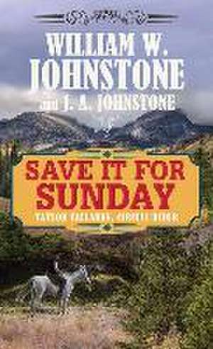 Save It for Sunday de William W. Johnstone