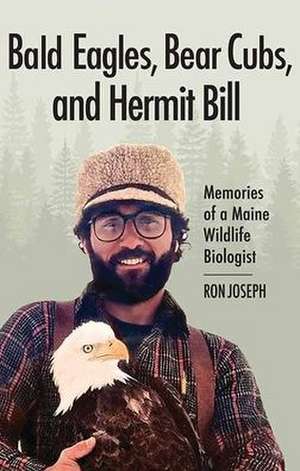 Bald Eagles, Bear Cubs, and Hermit Bill de Ron Joseph