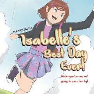 Isabelle's Best Day Ever de Mk Goldwin