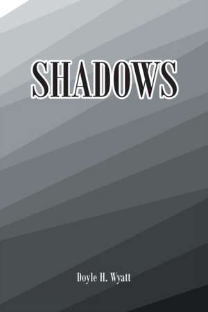 Shadows de Doyle H. Wyatt