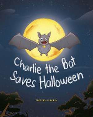 Charlie The Bat Saves Halloween de Timothy Babcock