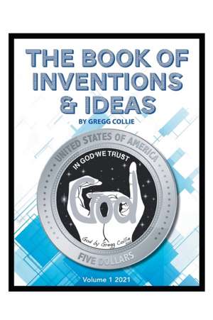 The Book of Inventions and Ideas de Gregg Collie