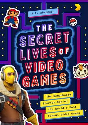 The Secret Lives of Video Games de S E Abramson