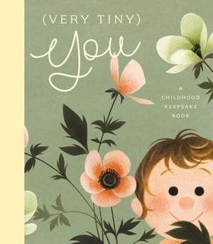 (Very Tiny) You: A Childhood Keepsake Book de Odile Archambault