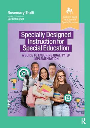 Specially Designed Instruction for Special Education: A Guide to Ensuring Quality IEP Implementation de Rosemary Tralli