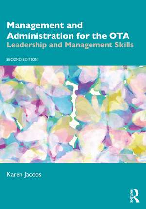 Management and Administration for the OTA: Leadership and Management Skills de Karen Jacobs