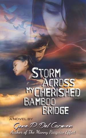 Storm Across My Cherished Bamboo Bridge de Gene P. Del Carmen