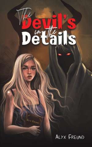 The Devil's in the Details de Alyx Freund