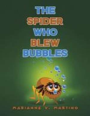 The Spider Who Blew Bubbles de Marianne V. Martino