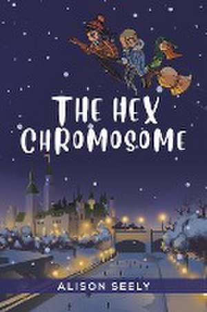 The Hex Chromosome de Alison Seely