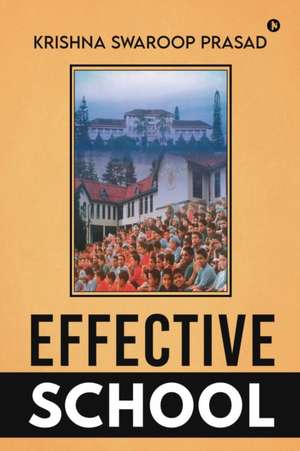 Krishna Swaroop Prasad: EFFECTIVE SCHOOL