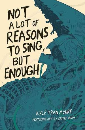 Not a Lot of Reasons to Sing, But Enough de Kyle Tran Myhre