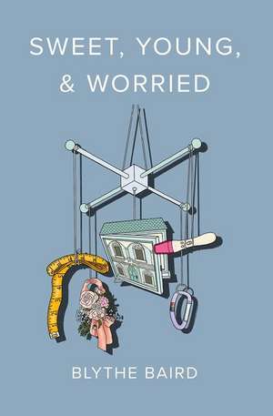 Sweet, Young, & Worried de Blythe Baird