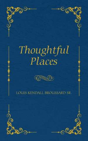 Thoughtful Places de Louis Broussard